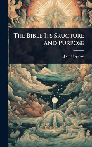 The Bible Its Sructure and Purpose