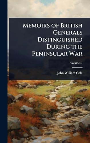 Memoirs of British Generals Distinguished During the Peninsular War