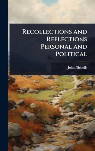 Recollections and Reflections Personal and Political