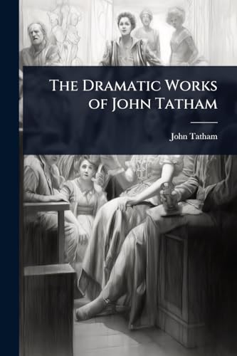 The Dramatic Works of John Tatham