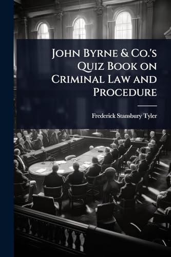 John Byrne & Co.'s Quiz Book on Criminal Law and Procedure