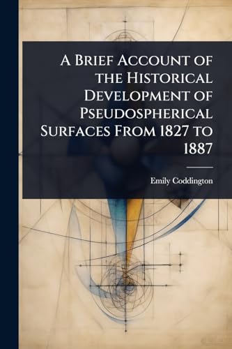 A Brief Account of the Historical Development of Pseudospherical Surfaces From 1827 to 1887