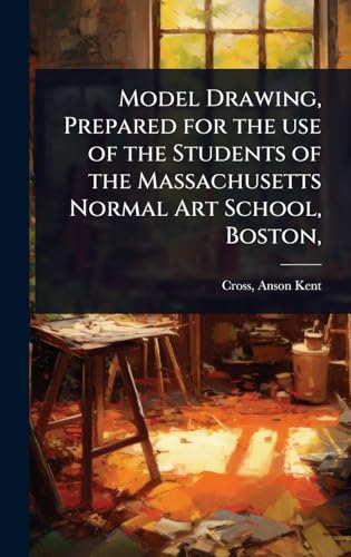Model Drawing, Prepared for the use of the Students of the Massachusetts Normal Art School, Boston,