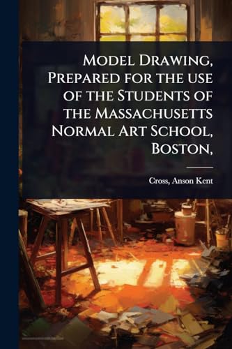 Model Drawing, Prepared for the use of the Students of the Massachusetts Normal Art School, Boston,