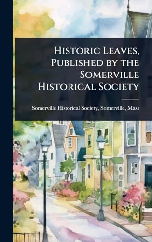 Historic Leaves, Published by the Somerville Historical Society