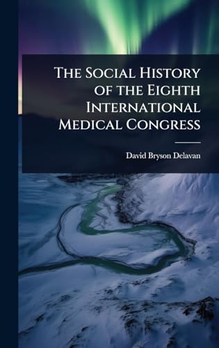 The Social History of the Eighth International Medical Congress