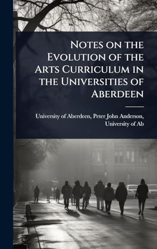 Notes on the Evolution of the Arts Curriculum in the Universities of Aberdeen