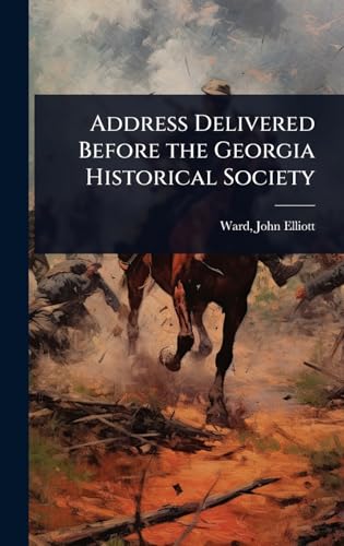 Address Delivered Before the Georgia Historical Society