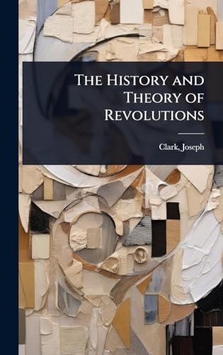 The History and Theory of Revolutions
