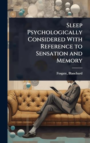 Sleep Psychologically Considered With Reference to Sensation and Memory