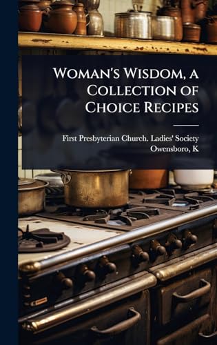 Woman's Wisdom, a Collection of Choice Recipes