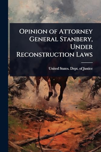 Opinion of Attorney General Stanbery, Under Reconstruction Laws