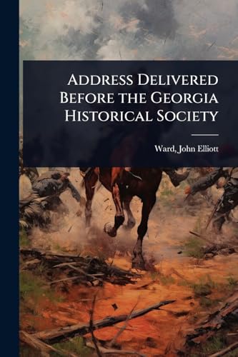 Address Delivered Before the Georgia Historical Society