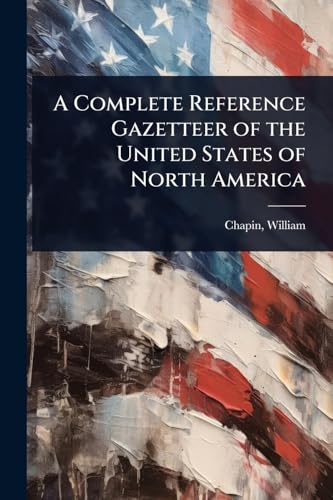 A Complete Reference Gazetteer of the United States of North America