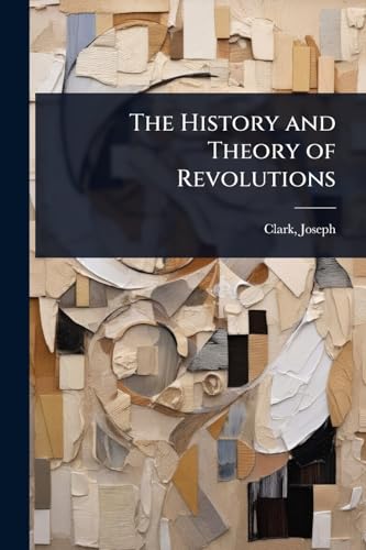 The History and Theory of Revolutions