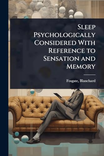 Sleep Psychologically Considered With Reference to Sensation and Memory
