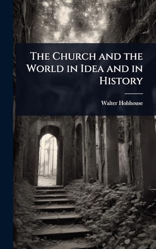 The Church and the World in Idea and in History