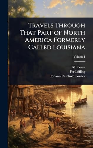 Travels Through That Part of North America Formerly Called Louisiana