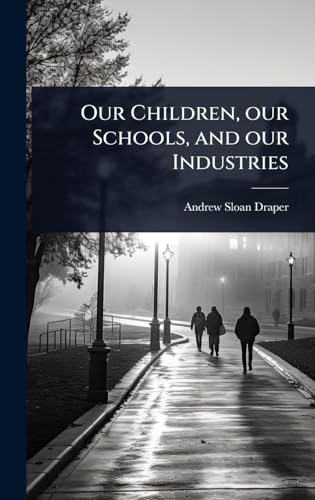 Our Children, our Schools, and our Industries