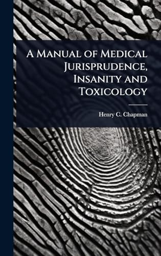 A Manual of Medical Jurisprudence, Insanity and Toxicology