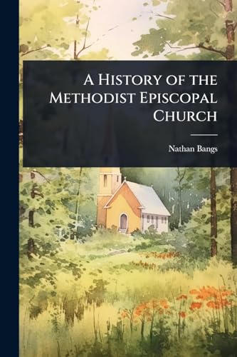 A History of the Methodist Episcopal Church
