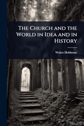 The Church and the World in Idea and in History