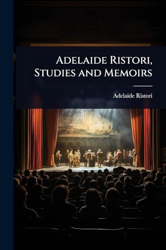 Adelaide Ristori, Studies and Memoirs