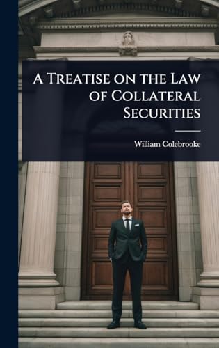 A Treatise on the Law of Collateral Securities