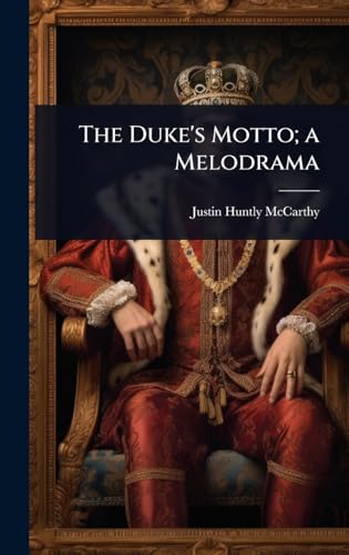 The Duke's Motto; a Melodrama