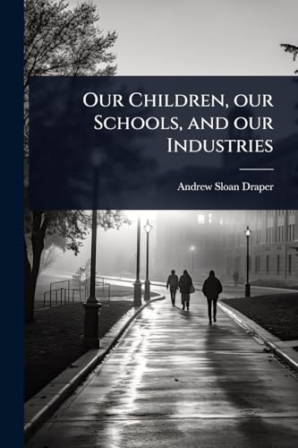 Our Children, our Schools, and our Industries