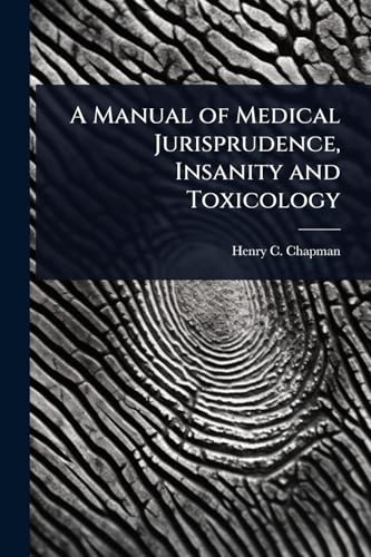 A Manual of Medical Jurisprudence, Insanity and Toxicology