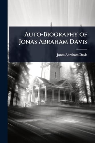 Auto-Biography of Jonas Abraham Davis