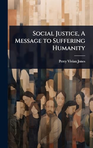 Social Justice, A Message to Suffering Humanity