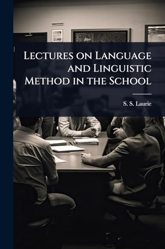 Lectures on Language and Linguistic Method in the School