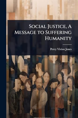Social Justice, A Message to Suffering Humanity