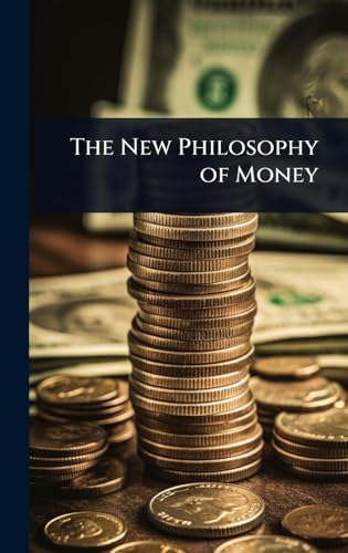 The New Philosophy of Money