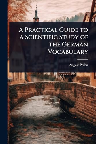 A Practical Guide to a Scientific Study of the German Vocabulary