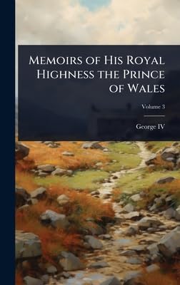 Memoirs of His Royal Highness the Prince of Wales