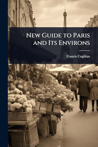 New Guide to Paris and Its Environs