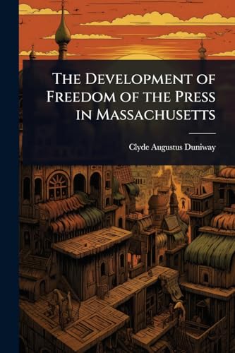 The Development of Freedom of the Press in Massachusetts