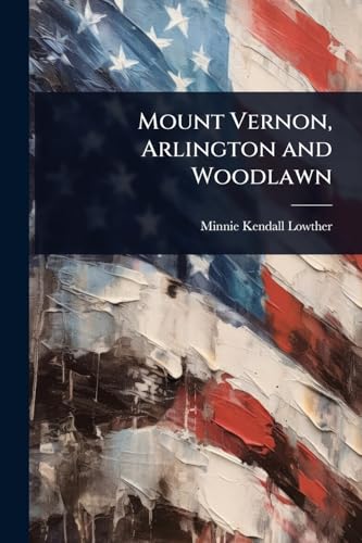 Mount Vernon, Arlington and Woodlawn