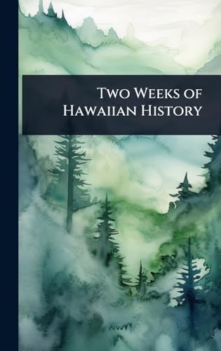 Two Weeks of Hawaiian History