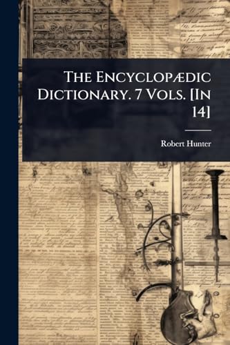 The EncyclopÃ¦dic Dictionary. 7 Vols. [In 14]
