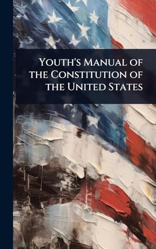 Youth's Manual of the Constitution of the United States