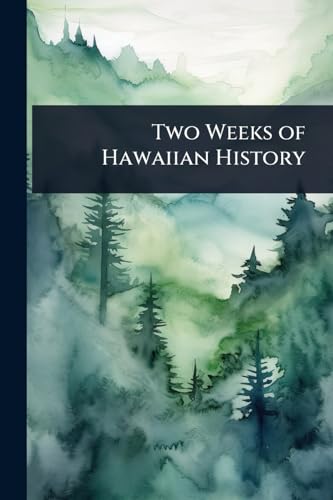Two Weeks of Hawaiian History