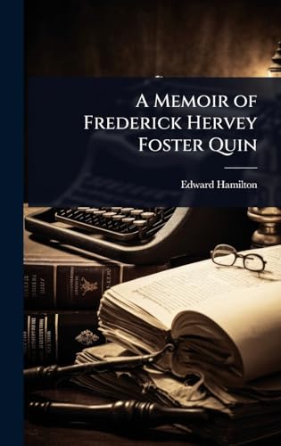 A Memoir of Frederick Hervey Foster Quin