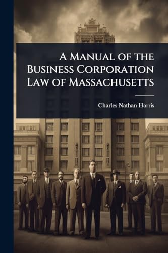 A Manual of the Business Corporation Law of Massachusetts