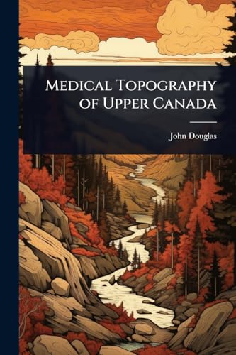 Medical Topography of Upper Canada