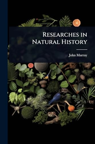 Researches in Natural History