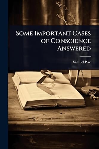 Some Important Cases of Conscience Answered